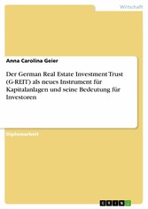 Der German Real Estate Investment Trust (G-REIT) als neues Instrument für Kapitalanlagen und seine Bedeutung für Investoren