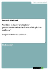 Wie lässt sich der Wandel zur postmodernen Gesellschaft nach Inglehart erklären?