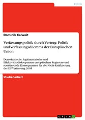 Verfassungspolitik durch Vertrag: Politik und Verfassungsdilemma der Europäischen Union