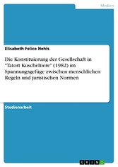 Die Konstituierung der Gesellschaft in 'Tatort Kuscheltiere' (1982) im Spannungsgefüge zwischen menschlichen Regeln und juristischen Normen