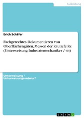 Fachgerechtes Dokumentieren von Oberflächengüten, Messen der Rautiefe Rz (Unterweisung Industriemechaniker / -in)