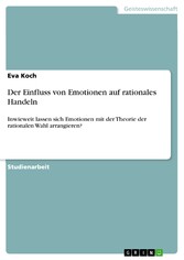 Der Einfluss von Emotionen auf rationales Handeln