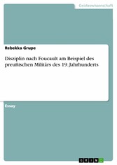 Disziplin nach Foucault am Beispiel des preußischen Militärs des 19. Jahrhunderts