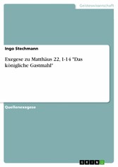 Exegese zu Matthäus 22, 1-14 'Das königliche Gastmahl'