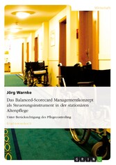 Das Balanced-Scorecard Managementkonzept als Steuerungsinstrument in der stationären Altenpflege