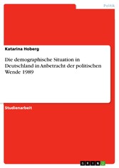 Die demographische Situation in Deutschland in Anbetracht der politischen Wende 1989