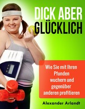 Dick aber glücklich