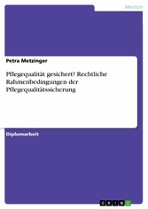 Pflegequalität gesichert? Rechtliche Rahmenbedingungen der Pflegequalitätssicherung