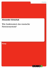 Wie funktioniert das russische Parteiensystem?