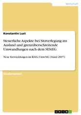 Steuerliche Aspekte bei Sitzverlegung ins Ausland und grenzüberschreitende Umwandlungen nach dem SEStEG