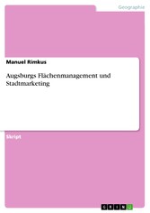 Augsburgs Flächenmanagement und Stadtmarketing