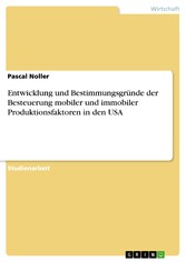 Entwicklung und Bestimmungsgründe der Besteuerung mobiler und immobiler Produktionsfaktoren in den USA