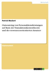 Outsourcing von Personaldienstleistungen auf Basis der Transaktionskostentheorie und des ressourcenorientierten Ansatzes