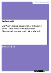 Zur Anwendung heuristischer Hilfsmittel beim Lösen von Sachaufgaben im Mathematikunterricht der Grundschule