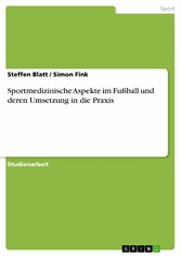 Sportmedizinische Aspekte im Fußball und deren Umsetzung in die Praxis