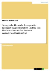 Strategische Herausforderungen für Passagierfluggesellschaften - Aufbau von Wettbewerbsvorteilen in einem veränderten Marktumfeld