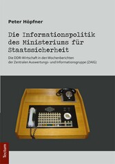 Die Informationspolitik des Ministeriums für Staatssicherheit