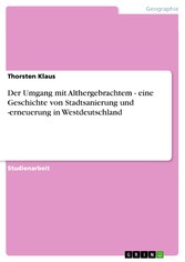 Der Umgang mit Althergebrachtem - eine Geschichte von Stadtsanierung und -erneuerung in Westdeutschland