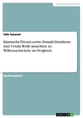 Klassische Thesen sowie Donald Davidsons und Ursula Wolfs Ansichten zu Willensschwäche im Vergleich