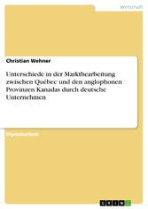 Unterschiede in der Marktbearbeitung zwischen Québec und den anglophonen Provinzen Kanadas durch deutsche Unternehmen