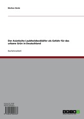 Der Asiatische Laubholzbockkäfer als Gefahr für das urbane Grün in Deutschland