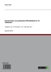 Konstruktion von politischer Öffentlichkeit in TV Talkshows