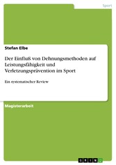 Der Einfluß von Dehnungsmethoden auf Leistungsfähigkeit und Verletzungsprävention im Sport