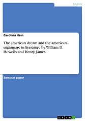 The american dream and the american nightmare in literature by William D. Howells and Henry James