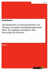 Literaturbericht zu Textausschnitten von Thomas von Aquins staatsphilosophischem Werk 'De regimine principum' (Die Herrschaft der Fürsten)