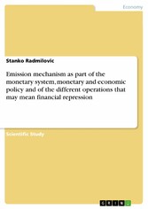 Emission mechanism as part of the monetary system, monetary and economic policy and of the different operations that may mean financial repression