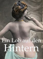 Ein Lob auf den Hintern