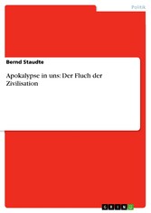 Apokalypse in uns: Der Fluch der Zivilisation