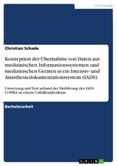 Konzeption der Übernahme von Daten aus medizinischen Informationssystemen und medizinischen Geräten in ein Intensiv- und Anästhesiedokumentationssystem (IADS)