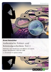 Authentische Polizei- und Kriminalgeschichten. Teil 1