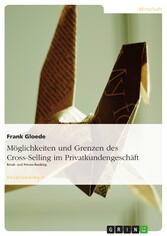 Möglichkeiten und Grenzen des Cross-Selling im Privatkundengeschäft