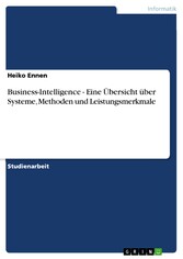 Business-Intelligence - Eine Übersicht über Systeme, Methoden und Leistungsmerkmale