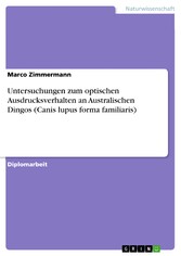 Untersuchungen zum optischen Ausdrucksverhalten an Australischen Dingos (Canis lupus forma familiaris)