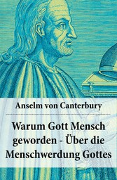 Warum Gott Mensch geworden - Über die Menschwerdung Gottes