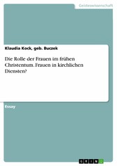 Die Rolle der Frauen im frühen Christentum. Frauen in kirchlichen Diensten?