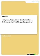 Mergers & Acquisition - Die besondere Bedeutung der Post Merger Integration