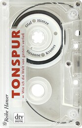 Tonspur - Wie ich die Welt von gestern verließ