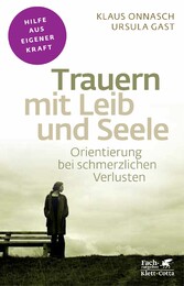 Trauern mit Leib und Seele (Fachratgeber Klett-Cotta, Bd.)