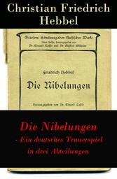 Die Nibelungen - Ein deutsches Trauerspiel in drei Abteilungen