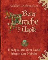 Adalbert Dickbauchens Roter Drache in Aspik