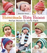 Bestrickende Baby Beanies. Mollige Mützen für kleine Köpfe