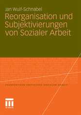 Reorganisation und Subjektivierungen von Sozialer Arbeit