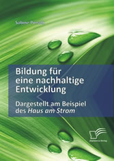 Bildung für eine nachhaltige Entwicklung. Dargestellt am Beispiel des Haus am Strom