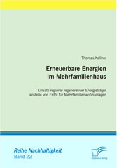 Erneuerbare Energien im Mehrfamilienhaus. Einsatz regional regenerativer Energieträger anstelle von Erdöl für Mehrfamilienwohnanlagen