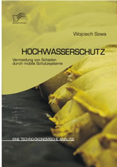 Hochwasserschutz: Vermeidung von Schäden durch mobile Schutzsysteme. Eine techno-ökonomische Analyse