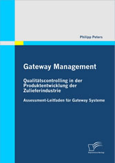 Gateway Management: Qualitätscontrolling in der Produktentwicklung der Zulieferindustrie. Assessment-Leitfaden für Gateway Systeme